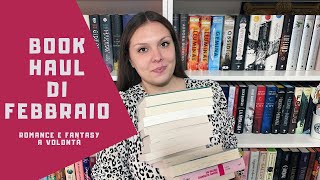 Book haul di Febbraio || romance e fantasy, perchè ormai leggo solo quelli lol