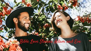 Bible Love Stories: Adam & Eve