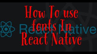 How to use fonts in React Native || By Gulsher Khan