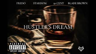 Fredo feat. Stardom, 50 Cent & Blade Brown - Hustler’s Dream (Remix)