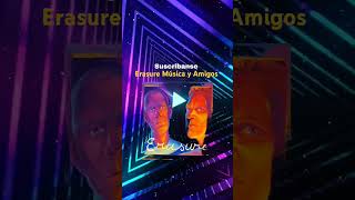 ERASURE MÚSICA Y AMIGOS