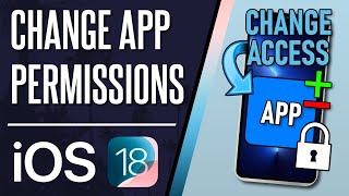 How to Change App Permissions on iPhone (iOS 18+)