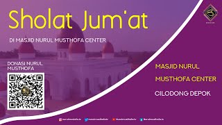 🔴 LIVE | Sholat Jum'at | Masjid Nurul Musthofa Center | Jum'at , 02 Agustus 2024