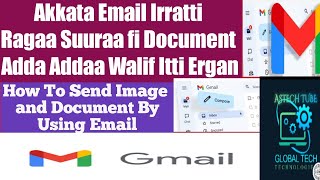 Akkata Email Fayyadamun Suuraa Fi Ragaa Adda Addaa Itti Walif Ergan// How To Send Document On Email