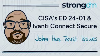 CISA’s ED 24-01 & Ivanti Connect Secure | John Has Trust Issues