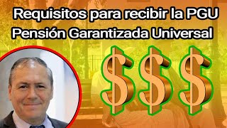 Requisitos para recibir la PGU  Pensión Garantizada Universal