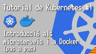 Tutorial de Kubernetes #1 - Introducció als microserveis i a Docker