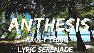 Aroly Tariq - Anthesis (Lyrics)  | 25mins - Feeling your music