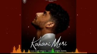 Kahani Meri Audio Video | Kaifi Khalil | Anmol Daniel I Novice Records