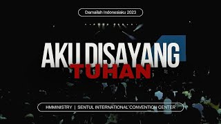 Aku Disayang Tuhan | Damailah Indonesiaku 2023 | HMMINISTRY