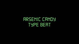 Arsenic Candy Type Beat