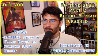 HasanAbi VOD 30 June 2023 Part 2 | SCOTUS, Biden & David Dayen on Student Loan Debt Relief