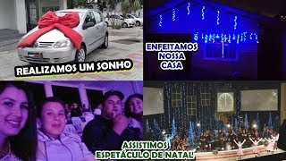 REALIZAMOS UM SONHO | DECORAÇÃO DE NATAL | FOMOS ASSISTIR ESPETÁCULO DE NATAL