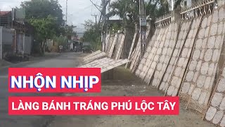 Làng bánh tráng Phú Lộc Tây nhộn nhịp sản xuất phục vụ Tết Ất Tỵ