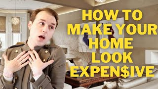 Top 5 Things That Make Any Home Look More EXPENSIVE!