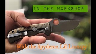 Modifying a Spyderco Lil Lionspy “In the Workshop”