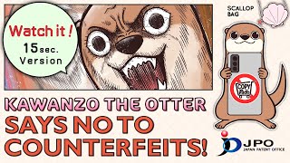 The Anti-Counterfeiting Campaign ”KAWANZO THE OTTER SAYS NO TO COUNTERFEITS!” 15 sec. version