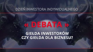 DEBATA: GIEŁDA INWESTORÓW CZY GIEŁDA DLA BIZNESU? – FUCHS, SIECZKOWSKI, WIZA