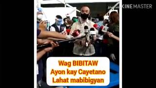 Huwag bibitaw  ayon kay Cayetano lahat mabibigyan ng pera pati Middle Class na mga mamayan..