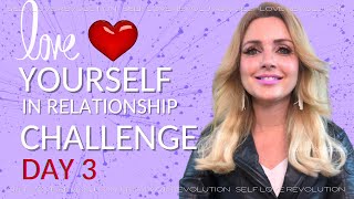 Day 3: Self Love In Relationship Challenge 💖 Self Love Revolution: Commitment To Your Human's Needs