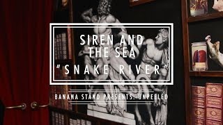 Unpeeled: Siren and the Sea - “Snake River”