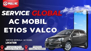 SERVICE GLOBAL ETIOS VALCO suhu akhir 5,8°🥶🥶🥶