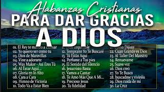 MUSICA CRISTIANA PARA SENTIR LA PRESENCIA DE DIOS 🔥 HERMOSAS ALABANZAS CRISTIANAS DE ADORACION 2024