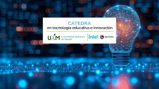 Acto de firma Cátedra en tecnología educativa e innovación UAM Intel Genially