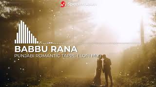 PUNJABI ROMANTIC TAPPE | LOFI MIX | BABBU RANA