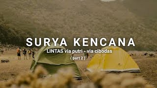 SURYA KENCANA ( LINTAS ) | via putri - via cibodas  ( part2)