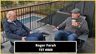 Roger Farah - TST Podcast #869