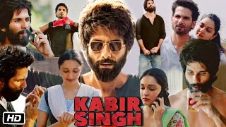 Kabir Singh Full Movie in Hindi | Shahid Kapoor | Kiara Advani | Nikita Dutta | Sohan Majumder