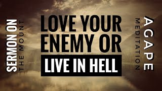 Reconcile with Your Enemy (Love), or Live in Hell (Against Love) #jesus #bible Sermon on the Mount