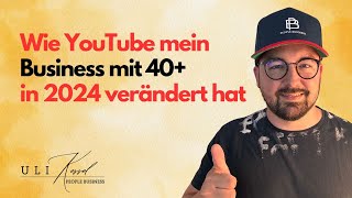 Wie YouTube mein Business mit 40+ in 2024 verändert hat