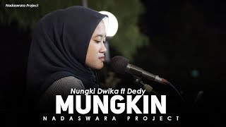 Mungkin - Melly Goeslaw  ( Nungki Dwika Ft. Dedy Live Cover )