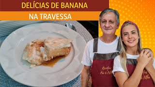 DELÍCIAS DE BANANA NA TRAVESSA| SOBREMESA GELADA| Receitas de pai e filha