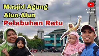 Masjid Agung dan Alun-Alun Palabuhan Ratu | Anak-Anak Betah Main Lari-Larian di Alun-Alun