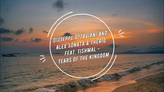 Giuseppe Ottaviani x Alex Sonata & TheRio feat. Tishmal - Tears Of The Kingdom