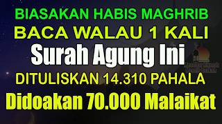 BIASAKAN HABIS MAGHRIB BACA SURAH INI, DITULISKAN 14310 PAHALA KEBAIKAN DIDOAKAN 70.000 MALAIKAT