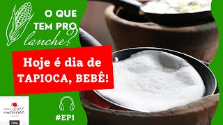 #EP1 Hoje é dia de tapioca, bebê! | PODCAST COZINHA DA MATILDE