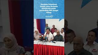 KERAJAAN PERPADUAN HANTAR CALON KEADILAN UNTUK PRK SG BAKAP