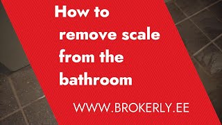 How to remove scale from the bathroom ?