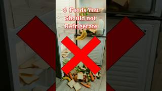 6 foods you should not refrigerate #foodshorts #trending #shorts