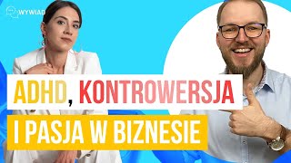 O biznesie z pasją, ADHD i prawem do ciągłych ZMIAN! Wywiad z Darią Łukowską #formanażycie