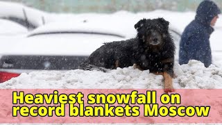 Heaviest snowfall on record blankets Moscow