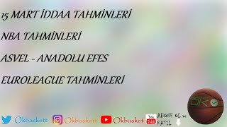 15 Mart İddaa Tahminleri | NBA Tahminleri | Asvel-Anadolu Efes | Sürpriz Euroleague Tahmini