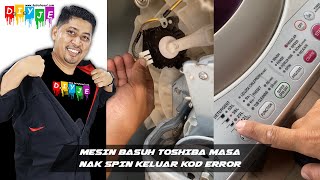 MESIN BASUH TOSHIBA MASA NAK SPIN KELUAR KOD ERROR