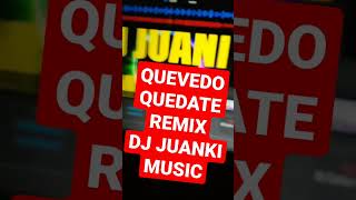 #QUEVEDO #QUEDATE REMIX DJ JUANKI MUSIC . #BZRP . Sigueme si te gustó y para más Music.