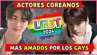 TOP 15 ACTORES COREANOS AMADOS por la comunidad LGBT del 2024