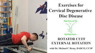 Cervical (Neck) Degenerative Disc Disease- How Rotator Cuff External Rotation Exercises Can Help